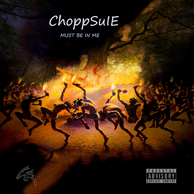 ChoppSuIE - Must Be In Me